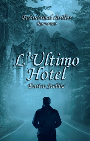 l'ultimo-hotel-romanzo-paranormal-thriller-enrico-scebba