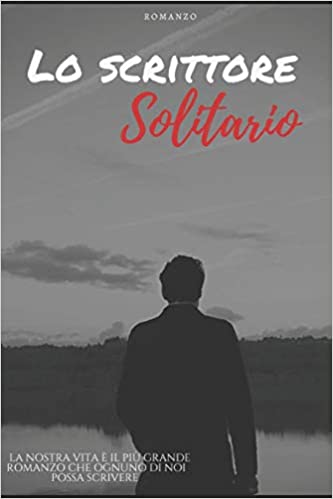 lo scrittore solitario la nostra vita e il piu grande romanzo che ognuno di noi possa scrivere di nicola ianuale segnalazione