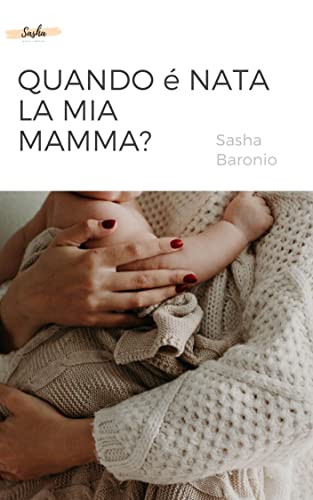 quando e nata la mia mamma di sasha baronio segnalazione