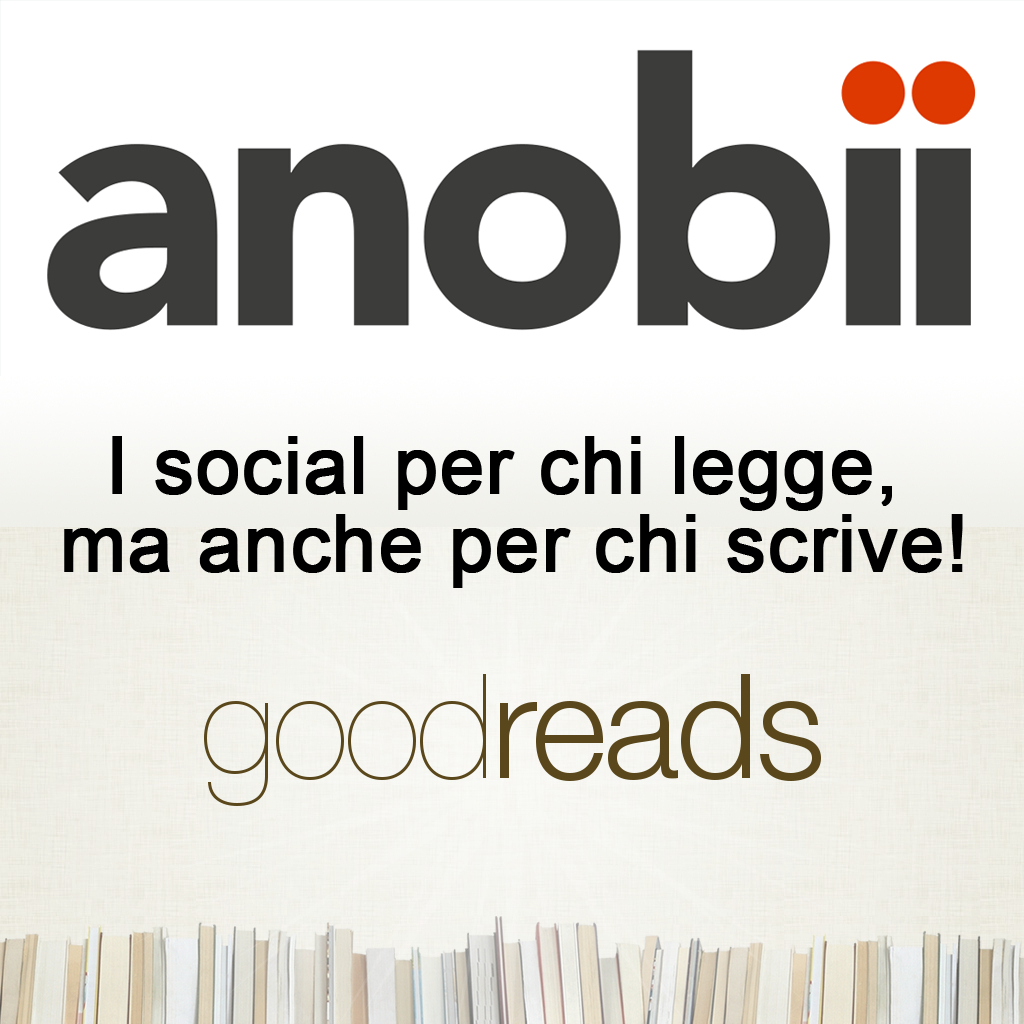 anobii e goodreads i social per i lettori ma anche per chi scrive libri